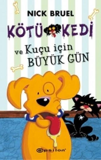 Kötü Kedi ve Kuçu için Büyük Gün - Nick Bruel - Epsilon Yayınevi