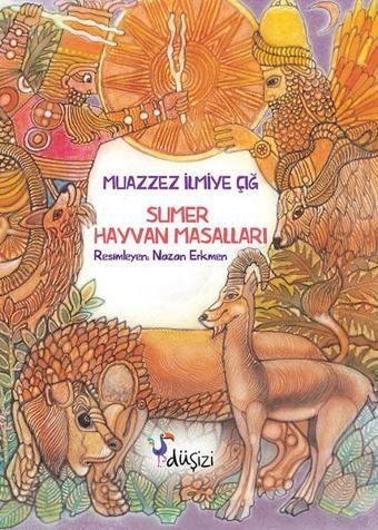 Sumer Hayvan Masalları - Muazzez İlmiye Çığ - Düşizi