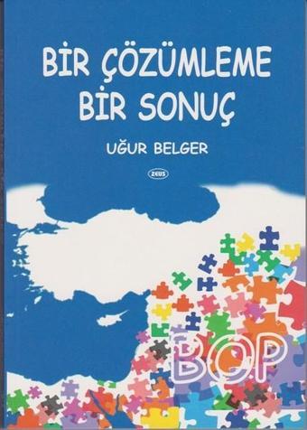 Bir Çözümleme Bir Sonuç - Uğur Belger - Zeus Kitabevi