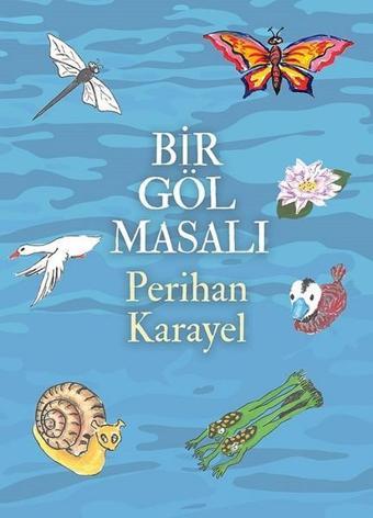 Bir Göl Masalı - Perihan Karayel - Cinius Yayınevi