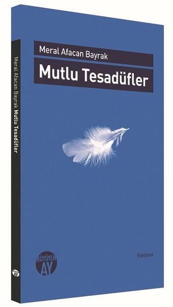 Mutlu Tesadüfler - Meral Afacan Bayrak - Büyüyenay Yayınları