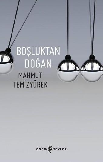 Boşluktan Doğan - Mahmut Temizyürek - Edebi Şeyler