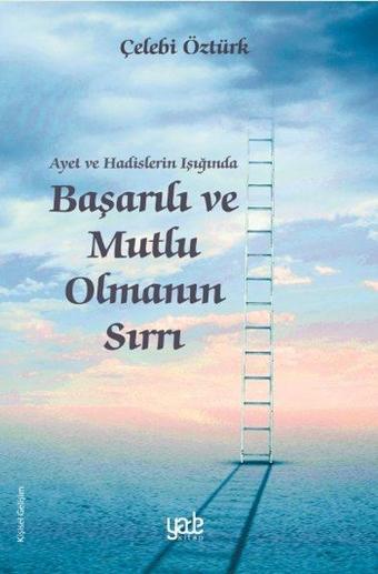 Başarılı ve Mutlu Olmanın Sırları - Çelebi Öztürk - Yade Kitap