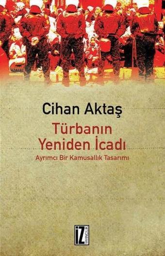 Türbanın Yeniden İcadı - Cihan Aktaş - İz Yayıncılık