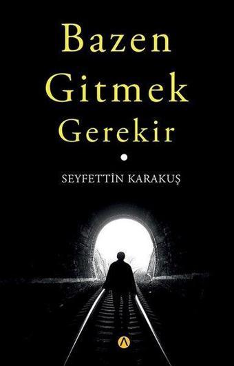 Bazen Gitmek Gerekir - Seyfettin Karakuş - Ares Kitap