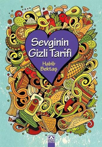 Sevginin Gizli Tarifi - Habib Bektaş - Altın Kitaplar