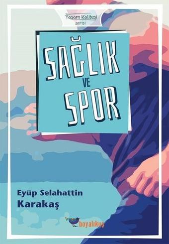 Sağlık ve Spor - Eyüp Selahattin Karakaş - Boyalıkuş