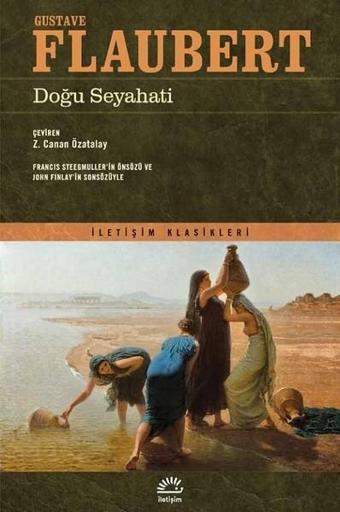 Doğu Seyahati - Gustave Flaubert - İletişim Yayınları