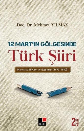 12 Mart'ın Gölgesinde Türk Şiiri - Mehmet Yılmaz - Kesit Yayınları