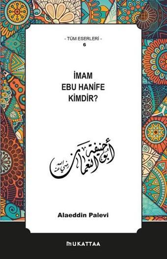 İmam Ebu Hanife Kimdir? - Alaeddin Palevi - Mukattaa