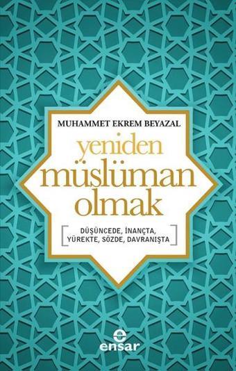 Yeniden Müslüman Olmak - Muhammet Ekrem Beyazal - Ensar Neşriyat