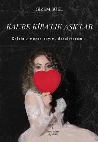 Kal'be Kira'lık Aşk'lar - Gizem Süel - İkinci Adam Yayınları