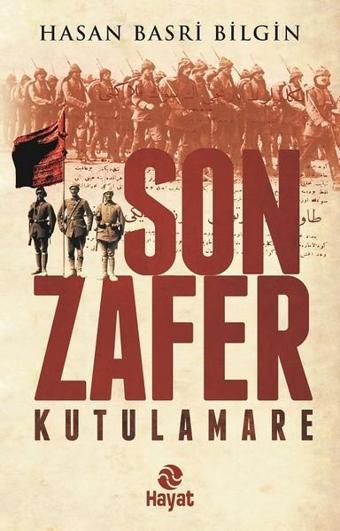 Son Zafer Kutulamare - Hasan Basri Bilgin - Hayat Yayıncılık