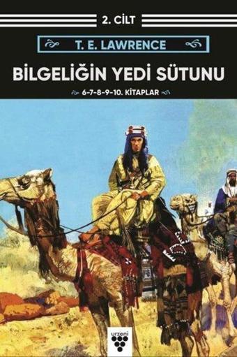 Bilgeliğin Yedi Sütunu 2. Cilt-6 - 7 - 8 - 9 - 10. Kitaplar - T. E. Lawrence - Urzeni Yayıncılık