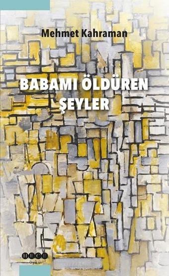 Babamı Öldüren Şeyler - Mehmet Kahraman - Hece Yayınları