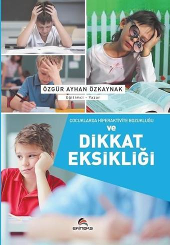 Çocuklarda Hiperaktivite Bozukluğu ve Dikkat Eksikliği - Ayhan Özkaynak - Ekinoks