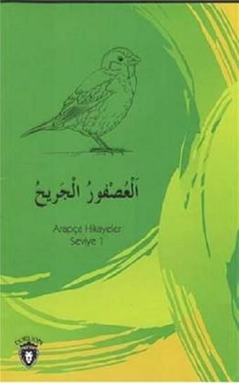 Yaralı Serçe-Arapça Hikayeler Stage 1 - Dorlion Yayınevi