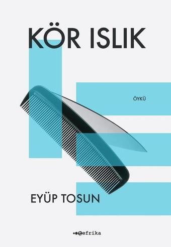 Kör Islık - Eyüp Tosun - Tefrika Yayınları