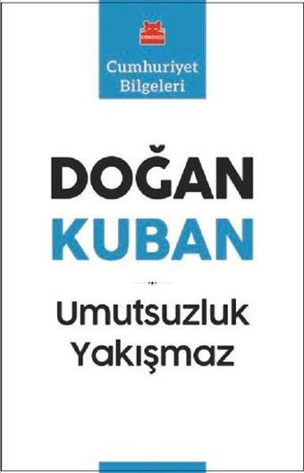 Umutsuzluk Yakışmaz - Doğan Kuban - Kırmızı Kedi Yayınevi