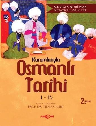 Kurumlarıyla Osmanlı Tarihi 1-4 - Yılmaz Kurt - Akçağ Yayınları