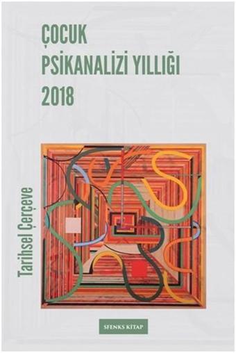 Çocuk Psikanalizi Yıllığı 2018-Tarihsel Çevre - Kolektif  - Sfenks Kitap