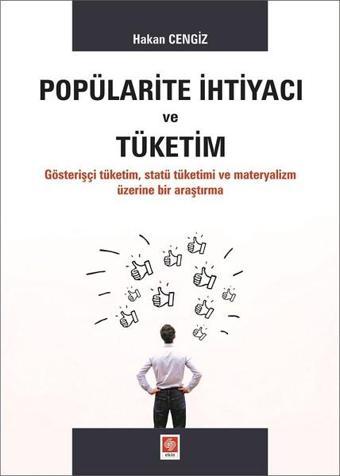 Popülarite İhtiyacı ve Tüketim - Hakan Cengiz - Ekin Basım Yayın