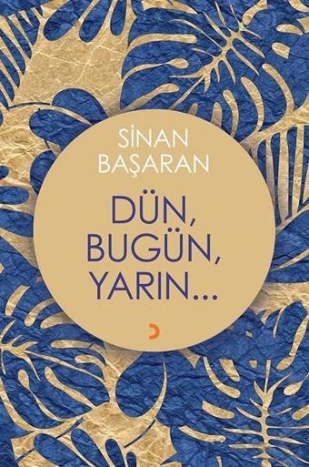 Dün Bugün Yarın - Sinan Başaran - Cinius Yayınevi