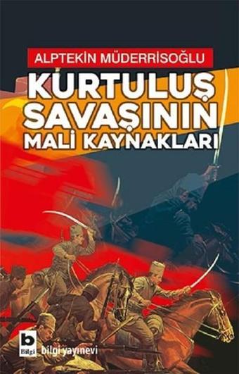 Kurtuluş Savaşının Mali Kaynakları - Alptekin Müderrisoğlu - Bilgi Yayınevi