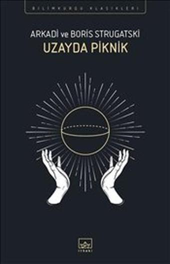 Uzayda Piknik - Arkadi Strugatski - İthaki Yayınları