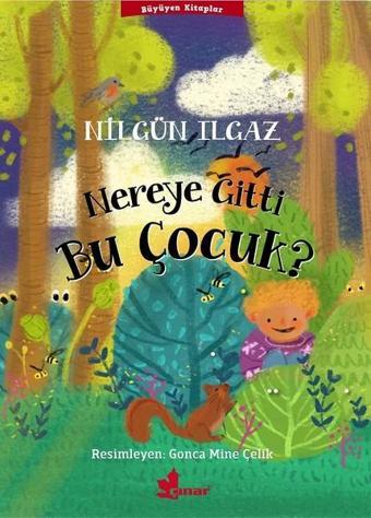 Nereye Gitti Bu Çocuk? - Nilgün Ilgaz - Çınar Yayınları
