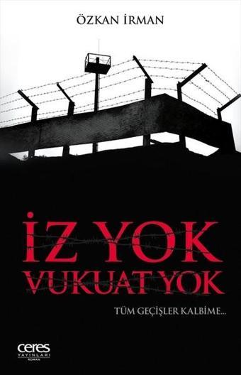 İz Yok Vukuat Yok - Özkan İrman - Ceres Yayınları