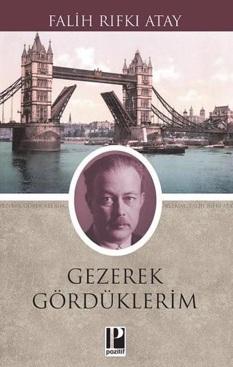 Gezerek Gördüklerim - Falih Rıfkı Atay - Pozitif Yayıncılık