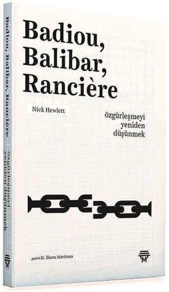 Badiou Balibar Ranciere -Özgürleşmeyi Yeniden Düşünmek - Nick Hewlett - Metropolis