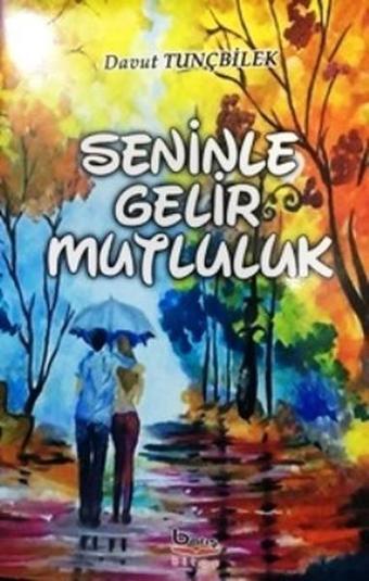 Seninle Gelir Mutluluk - Davut Tunçbilek - A.Barış Kitapevi