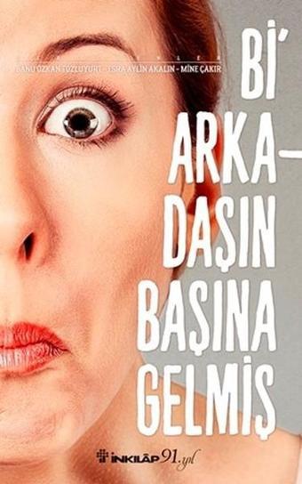 Bi Arkadaşın Başına Gelmiş - Aylin Akalın - İnkılap Kitabevi Yayınevi