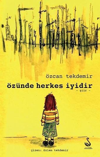 Özünde Herkes İyidir - Özcan Tekdemir - Siyah Kuğu Yayınları