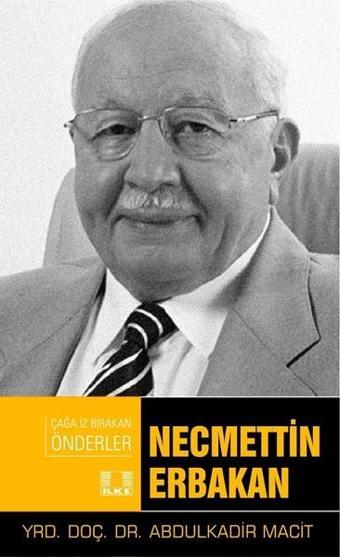 Necmettin Erbakan - Abdulkadir Macit - İlke Yayıncılık