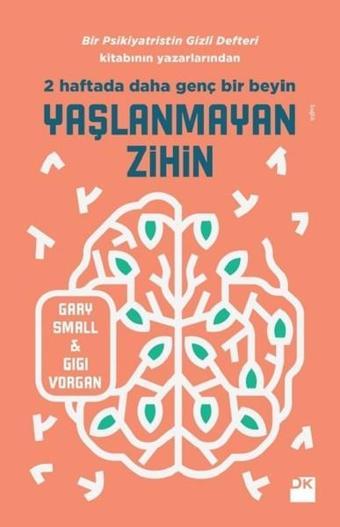 Yaşlanmayan Zihin-2 Haftafa Daha Genç Bir Beyin - Gigi Vorgan - Doğan Kitap