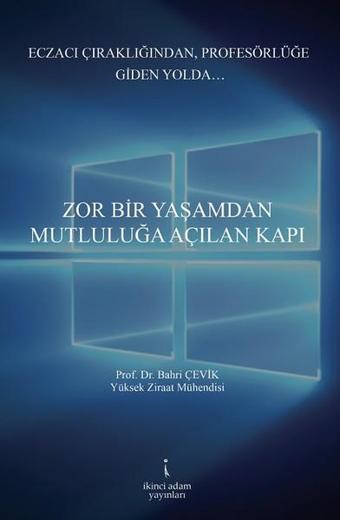Zor Bir Yaşamdan Mutluluğa Açılan Kapı - Bahri Çevik - İkinci Adam Yayınları