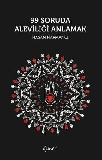 99 Soruda Aleviliği Anlamak - Hasan Harmancı - Demos Yayınları