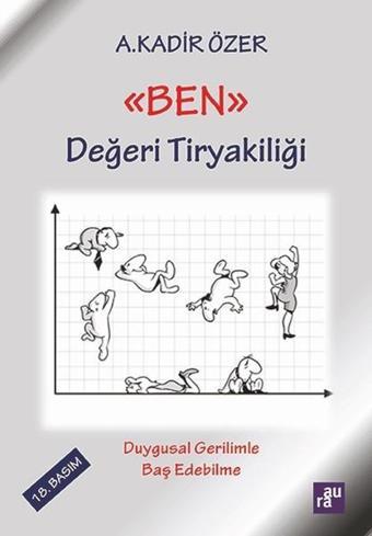 Ben Değeri Tiryakililiği - A. Kadir Özer - Aura Yayınevi