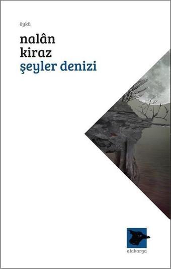 Şeyler Denizi - Nalan Kiraz - Alakarga