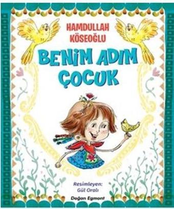 Benim Adım Çocuk - Hamdullah Köseoğlu - Doğan ve Egmont Yayıncılık