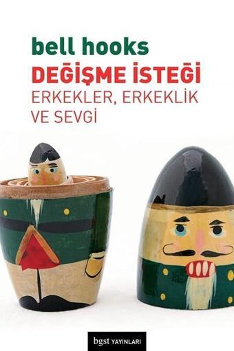 Değişme İsteği-Erkekler Erkeklik ve Sevgi - Kolektif  - BGST