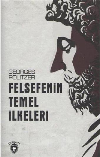 Felsefenin Temel İlkeleri - Georges Politzer - Dorlion Yayınevi