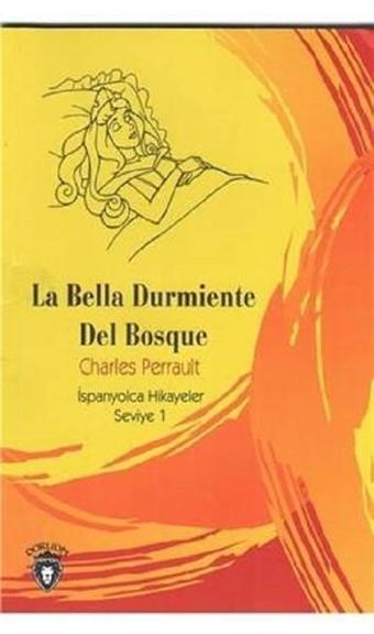 La Bella Durmiente Del Bosque-İspanyolca Hikayeler Seviye 1 - Charles Perrault - Dorlion Yayınevi