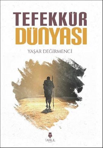 Tefekkür Dünyası - Yaşar Değirmenci - Tahlil Yayınları