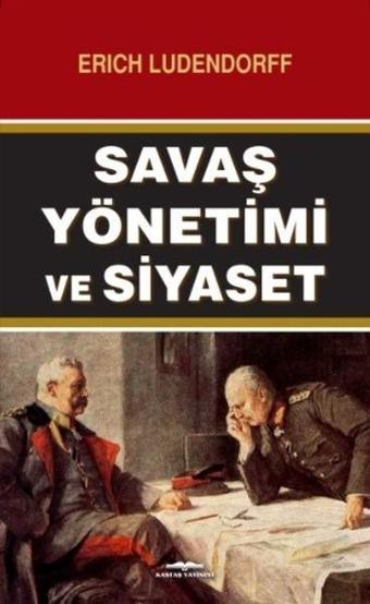 Savaş Yönetimi ve Siyaset - Erich Ludendorff - Kastaş Yayınları