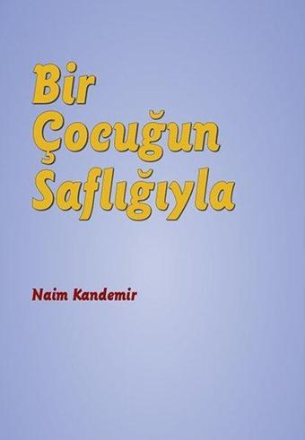 Bir Çocuğun Saflığıyla - Naim Kandemir - Nota Bene Yayınları