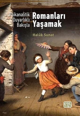 Psikanalitik Duyarlıklı Bakışla Romanları Yaşamak - Haluk Sunat - Nota Bene Yayınları